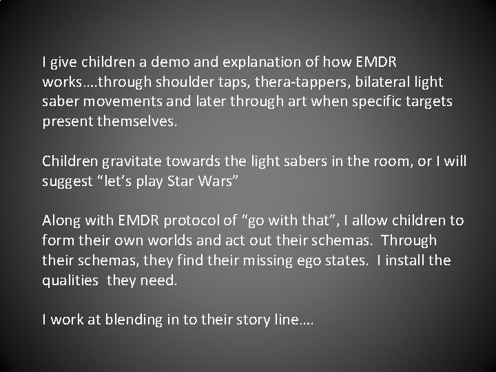 I give children a demo and explanation of how EMDR works…. through shoulder taps,
