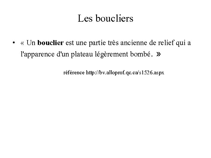 Les boucliers • « Un bouclier est une partie très ancienne de relief qui