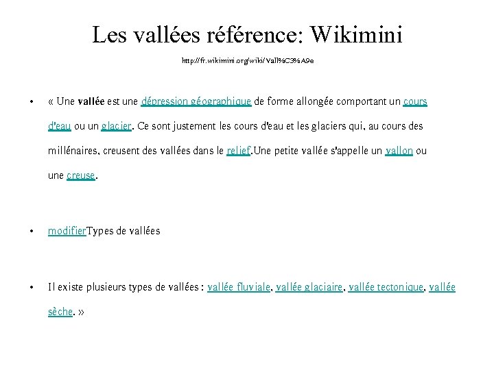 Les vallées référence: Wikimini http: //fr. wikimini. org/wiki/Vall%C 3%A 9 e • « Une