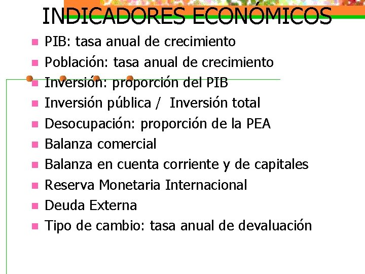 INDICADORES ECONÓMICOS n n n n n PIB: tasa anual de crecimiento Población: tasa