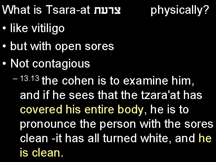 What is Tsara-at צרעת physically? • like vitiligo • but with open sores •