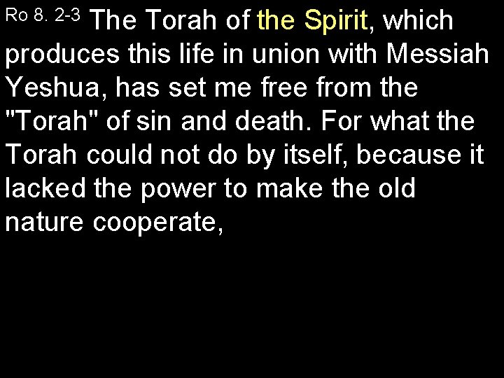 The Torah of the Spirit, which produces this life in union with Messiah Yeshua,