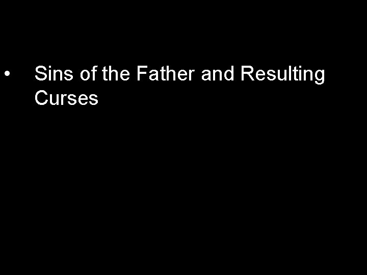  • Sins of the Father and Resulting Curses 