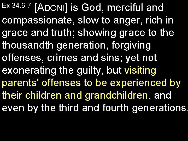 [ADONI] is God, merciful and compassionate, slow to anger, rich in grace and truth;