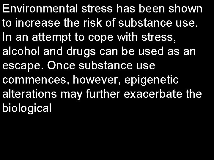 Environmental stress has been shown to increase the risk of substance use. In an