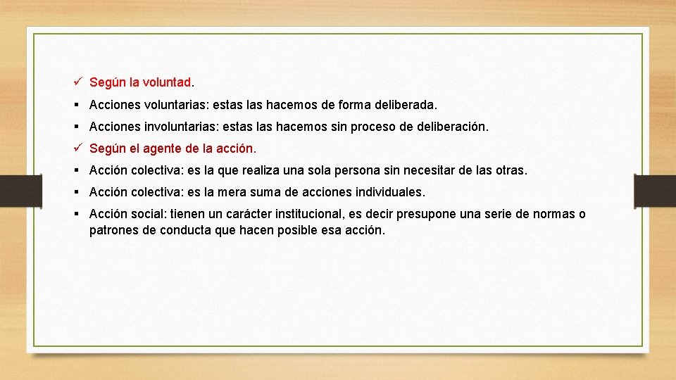 ü Según la voluntad. § Acciones voluntarias: estas las hacemos de forma deliberada. §