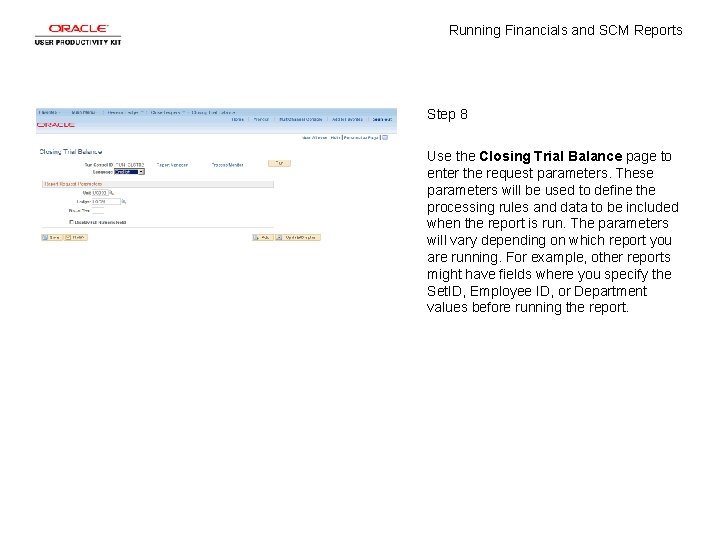 Running Financials and SCM Reports Step 8 Use the Closing Trial Balance page to