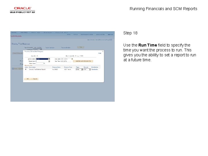 Running Financials and SCM Reports Step 18 Use the Run Time field to specify