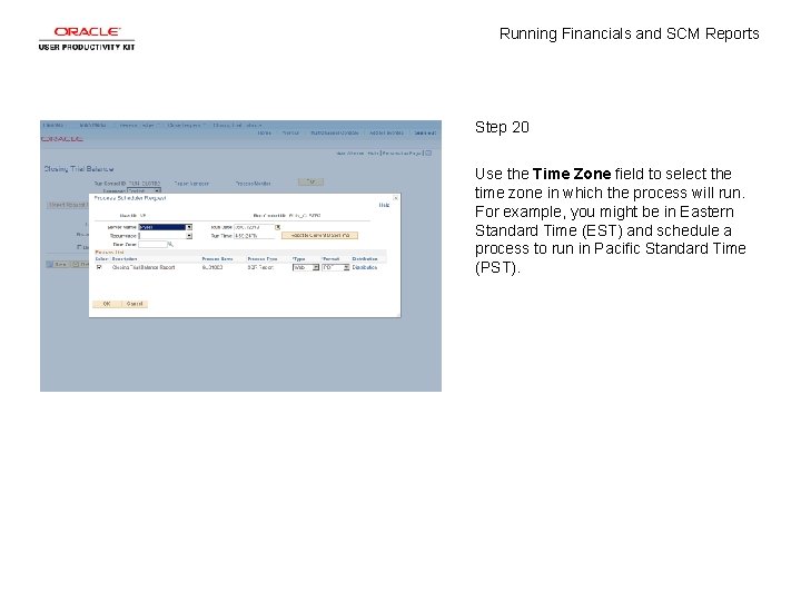 Running Financials and SCM Reports Step 20 Use the Time Zone field to select