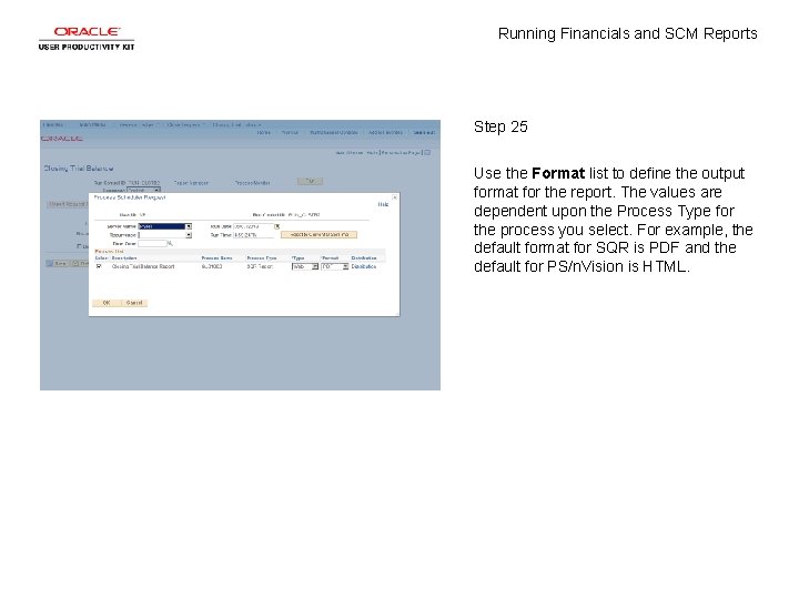 Running Financials and SCM Reports Step 25 Use the Format list to define the