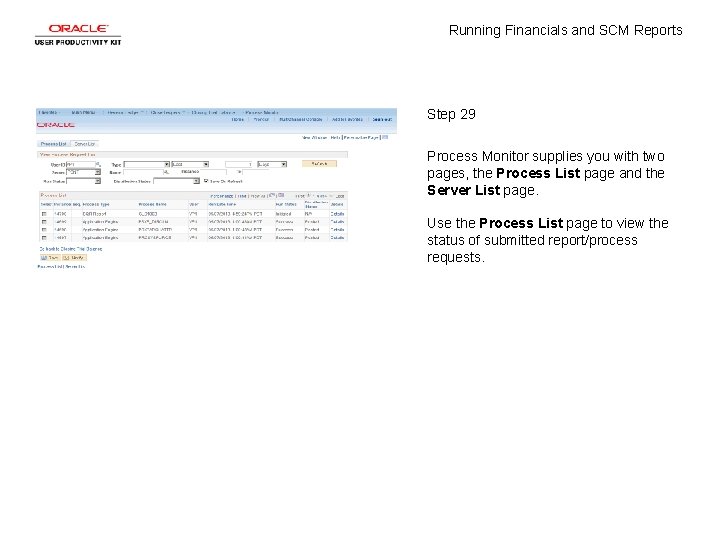 Running Financials and SCM Reports Step 29 Process Monitor supplies you with two pages,