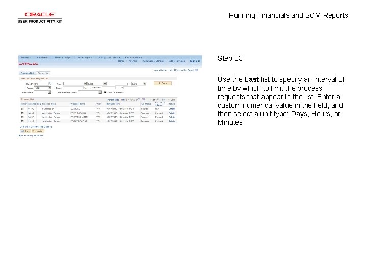 Running Financials and SCM Reports Step 33 Use the Last list to specify an