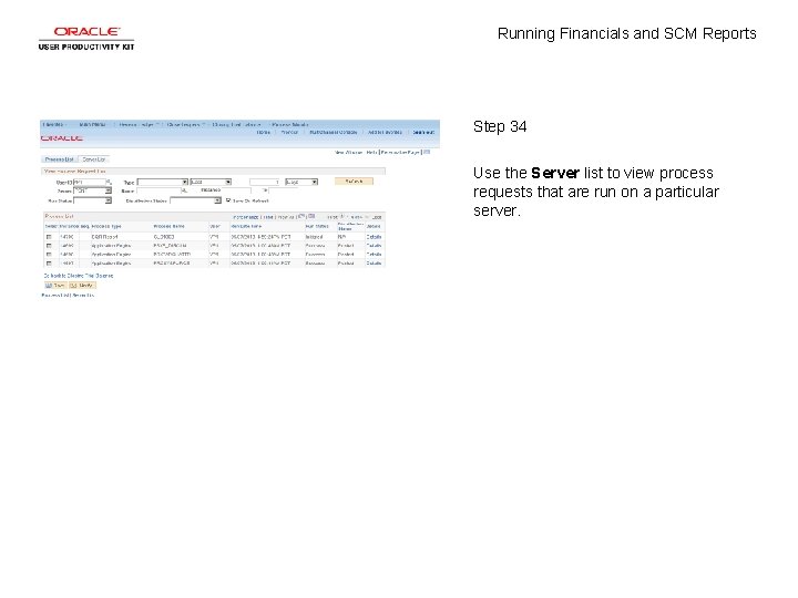 Running Financials and SCM Reports Step 34 Use the Server list to view process