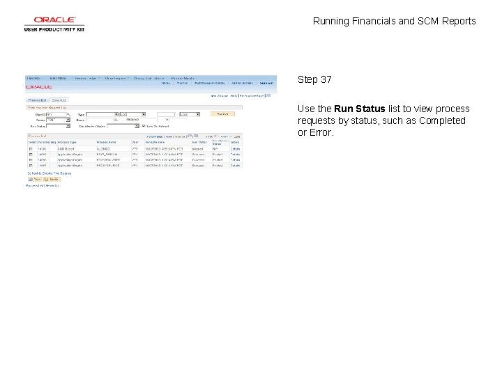 Running Financials and SCM Reports Step 37 Use the Run Status list to view