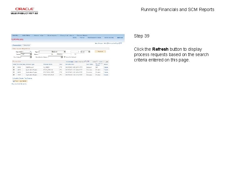 Running Financials and SCM Reports Step 39 Click the Refresh button to display process