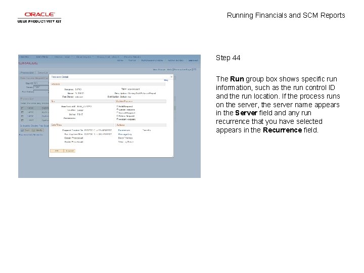 Running Financials and SCM Reports Step 44 The Run group box shows specific run