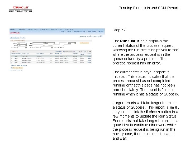 Running Financials and SCM Reports Step 52 The Run Status field displays the current