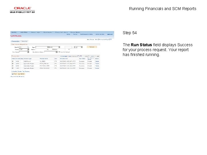 Running Financials and SCM Reports Step 54 The Run Status field displays Success for