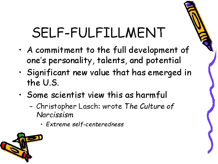 SELF-FULFILLMENT • A commitment to the full development of one’s personality, talents, and potential