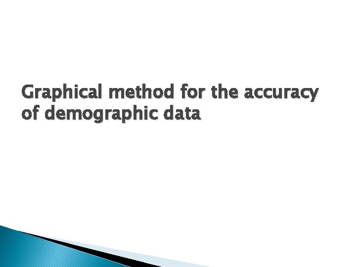 Graphical method for the accuracy of demographic data 