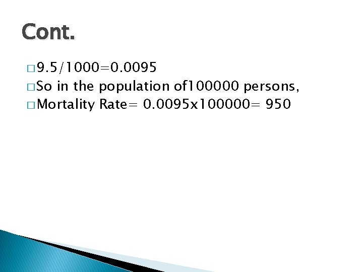 Cont. � 9. 5/1000=0. 0095 � So in the population of 100000 persons, �