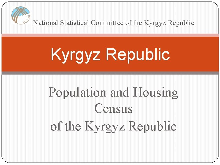 National Statistical Committee of the Kyrgyz Republic Population and Housing Census of the Kyrgyz