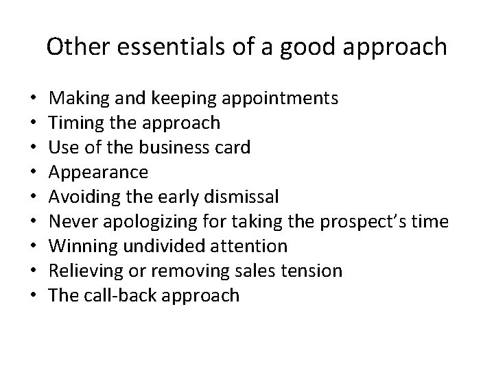 Other essentials of a good approach • • • Making and keeping appointments Timing