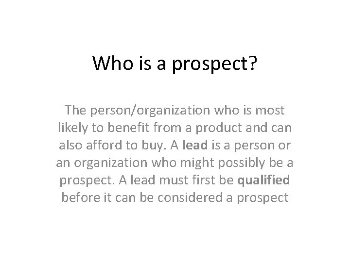 Who is a prospect? The person/organization who is most likely to benefit from a