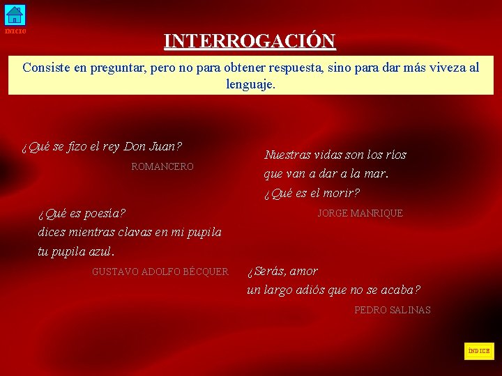 INICIO INTERROGACIÓN Consiste en preguntar, pero no para obtener respuesta, sino para dar más