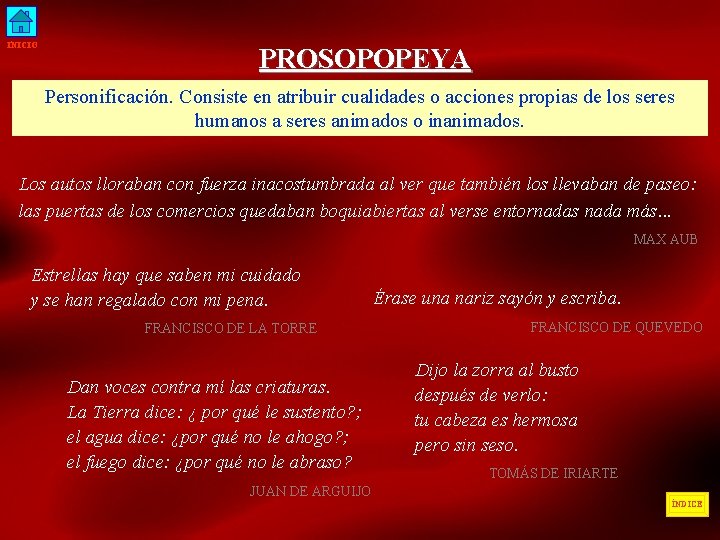 INICIO PROSOPOPEYA Personificación. Consiste en atribuir cualidades o acciones propias de los seres humanos