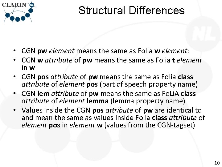 Structural Differences • CGN pw element means the same as Folia w element: •