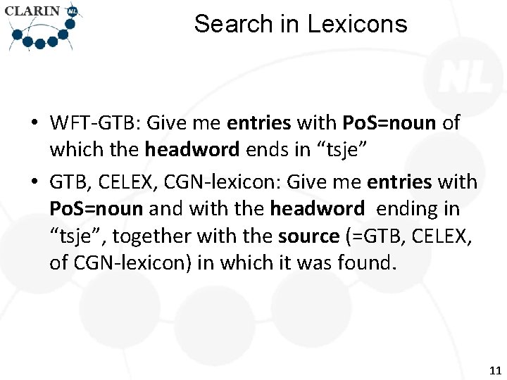 Search in Lexicons • WFT-GTB: Give me entries with Po. S=noun of which the