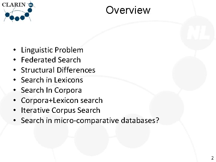 Overview • • Linguistic Problem Federated Search Structural Differences Search in Lexicons Search In