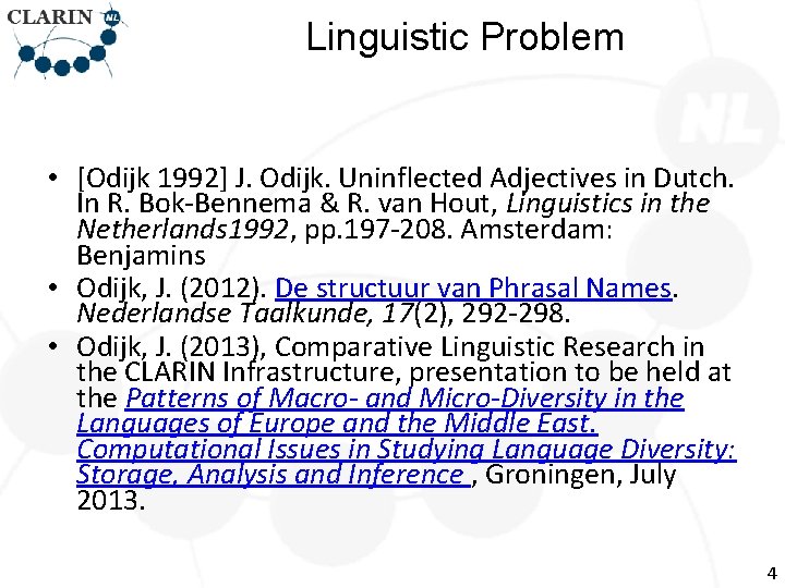 Linguistic Problem • [Odijk 1992] J. Odijk. Uninflected Adjectives in Dutch. In R. Bok-Bennema