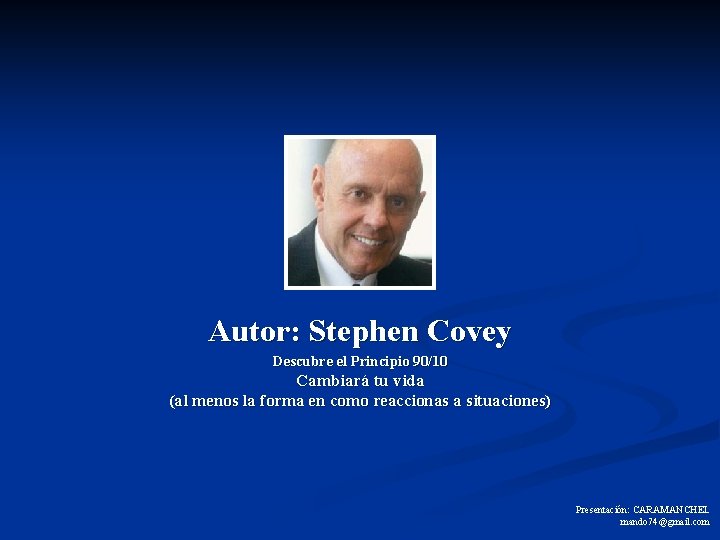 Autor: Stephen Covey Descubre el Principio 90/10 Cambiará tu vida (al menos la forma