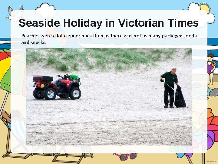 Seaside Holiday in Victorian Times Beaches were a lot cleaner back then as there