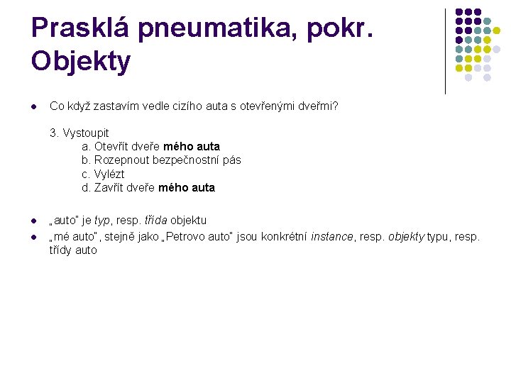 Prasklá pneumatika, pokr. Objekty l Co když zastavím vedle cizího auta s otevřenými dveřmi?