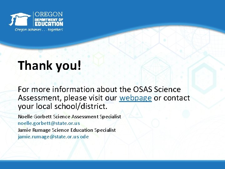 Thank you! For more information about the OSAS Science Assessment, please visit our webpage