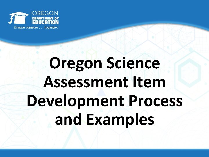 Oregon Science Assessment Item Development Process and Examples 