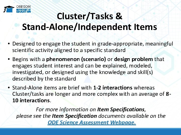 Cluster/Tasks & Stand-Alone/Independent Items • Designed to engage the student in grade-appropriate, meaningful scientific