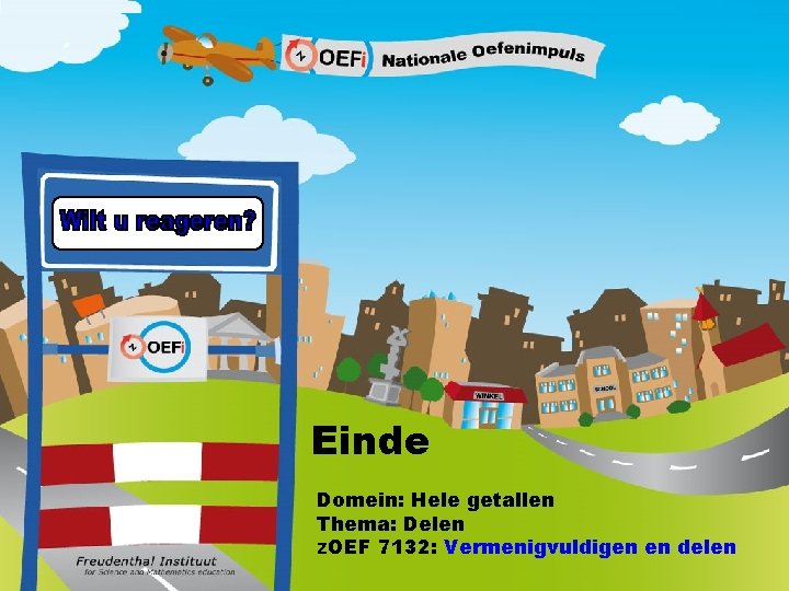 Einde Domein: Hele getallen Thema: Delen z. OEF 7132: Vermenigvuldigen en delen 