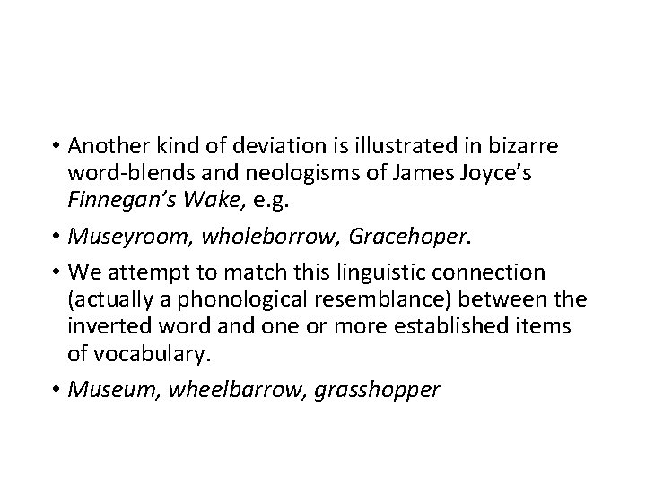 • Another kind of deviation is illustrated in bizarre word-blends and neologisms of • Another kind of deviation is illustrated in bizarre word-blends and neologisms of