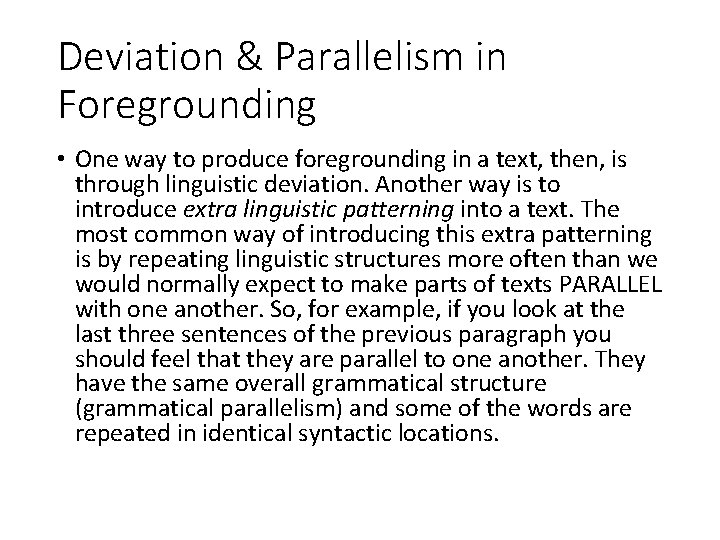 Deviation & Parallelism in Foregrounding • One way to produce foregrounding in a text,