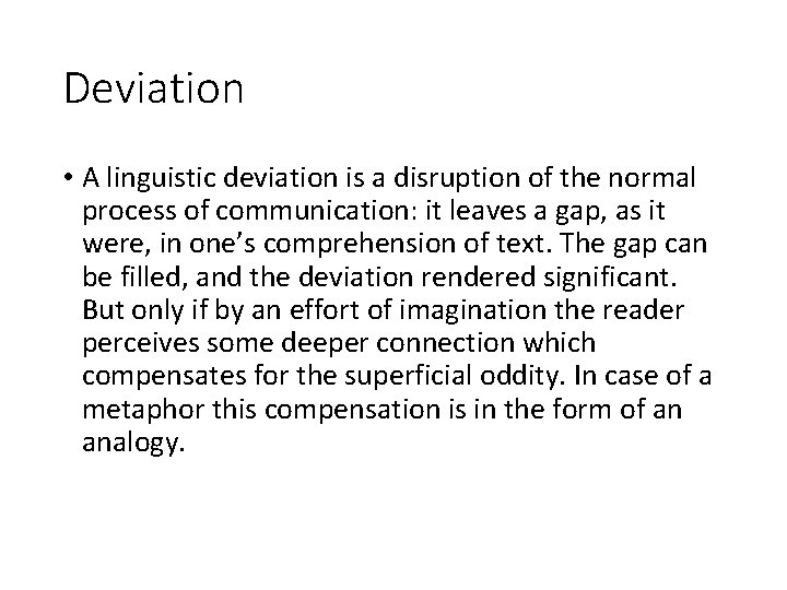 Deviation • A linguistic deviation is a disruption of the normal process of communication: Deviation • A linguistic deviation is a disruption of the normal process of communication: