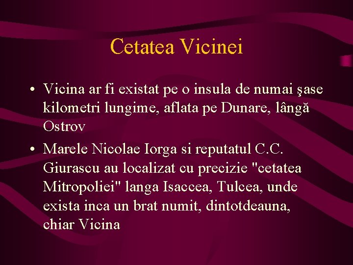 Cetatea Vicinei • Vicina ar fi existat pe o insula de numai şase kilometri