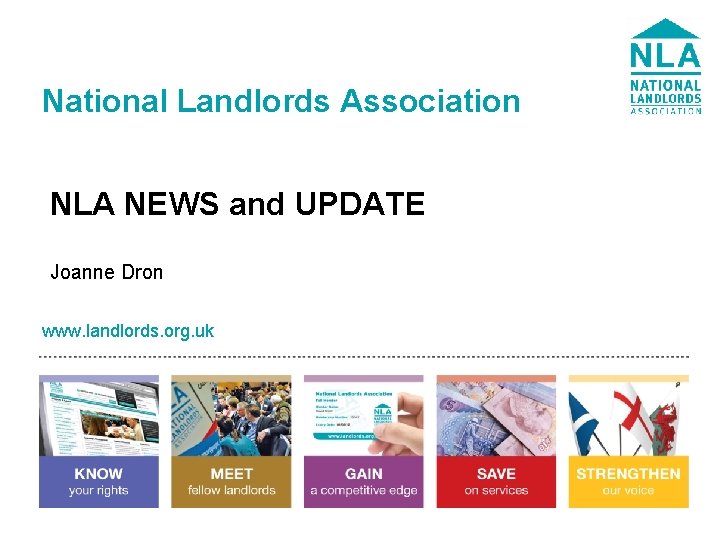 National Landlords Association NLA NEWS and UPDATE Joanne Dron www. landlords. org. uk 