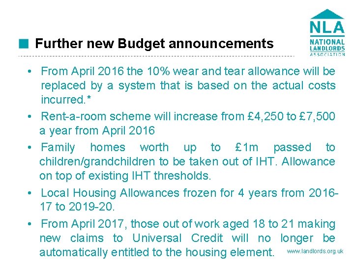 Further new Budget announcements • From April 2016 the 10% wear and tear allowance