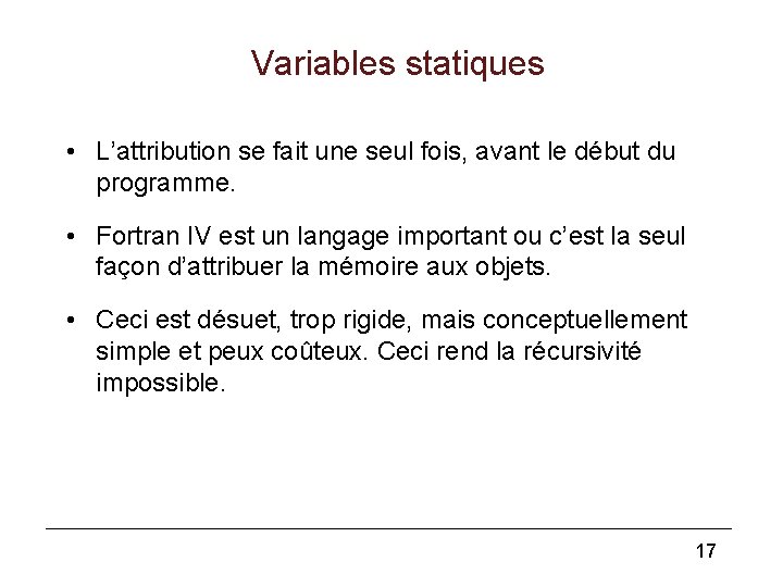 Variables statiques • L’attribution se fait une seul fois, avant le début du programme.