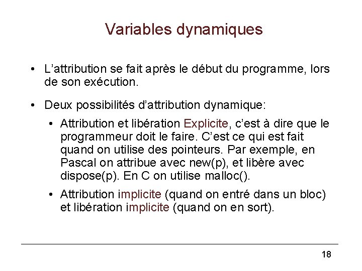 Variables dynamiques • L’attribution se fait après le début du programme, lors de son