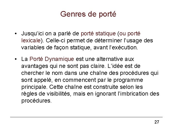 Genres de porté • Jusqu’ici on a parlé de porté statique (ou porté lexicale).